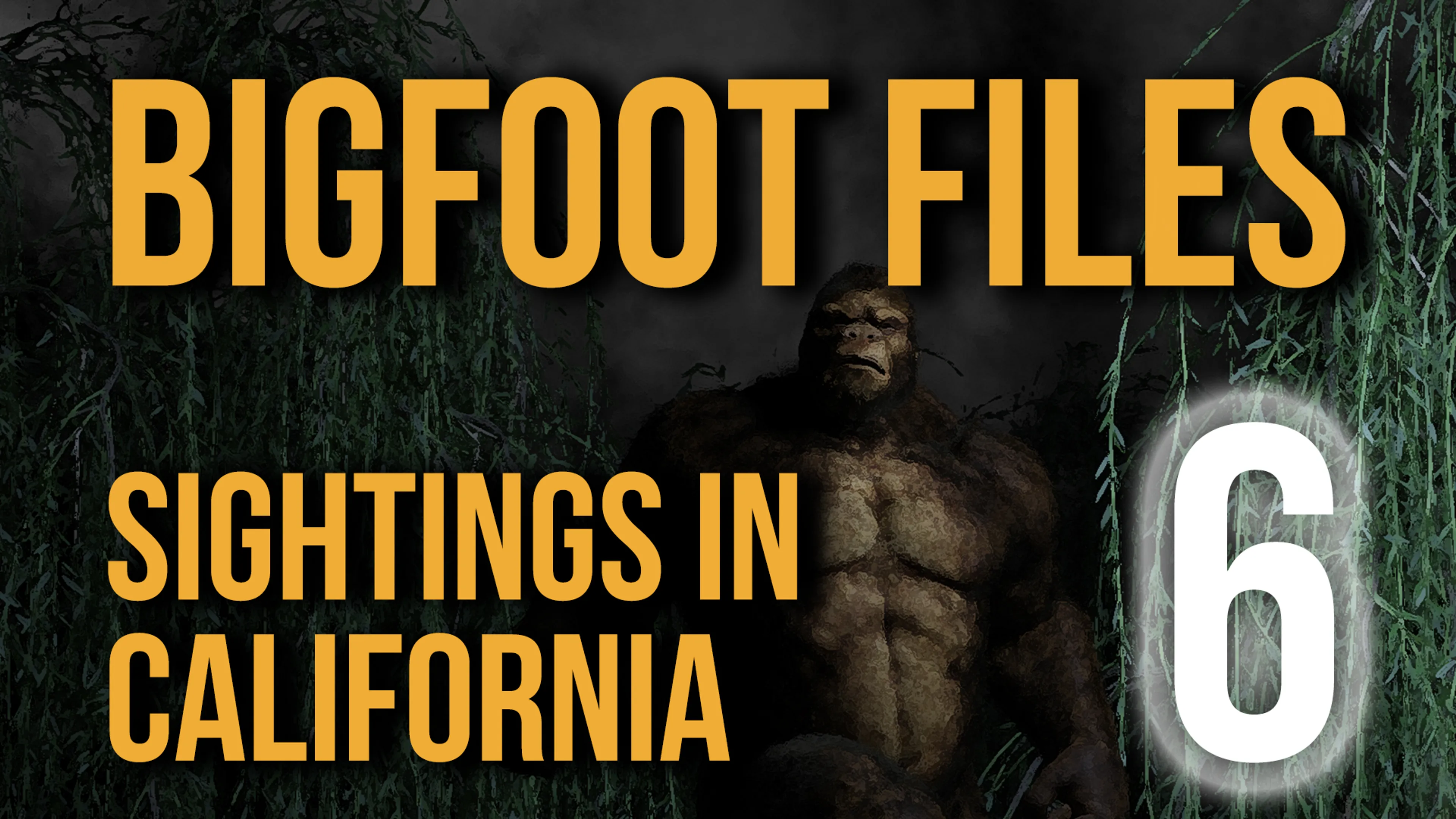 Bigfoot Files 6: Sightings in California poster